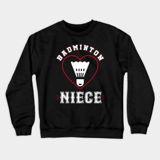 Niece Badminton Team Family Matching Gifts Funny Sports Lover Player Crewneck Sweatshirt